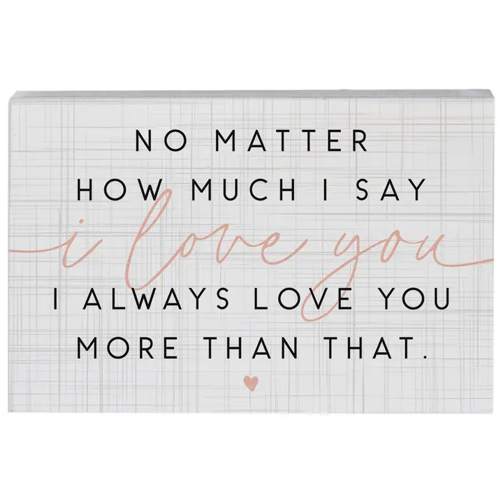 I Always Love You More Than That | Wood Sitter