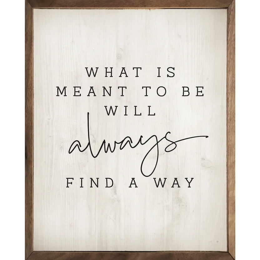 What's Meant to be Will Always Find A Way | Wall Art