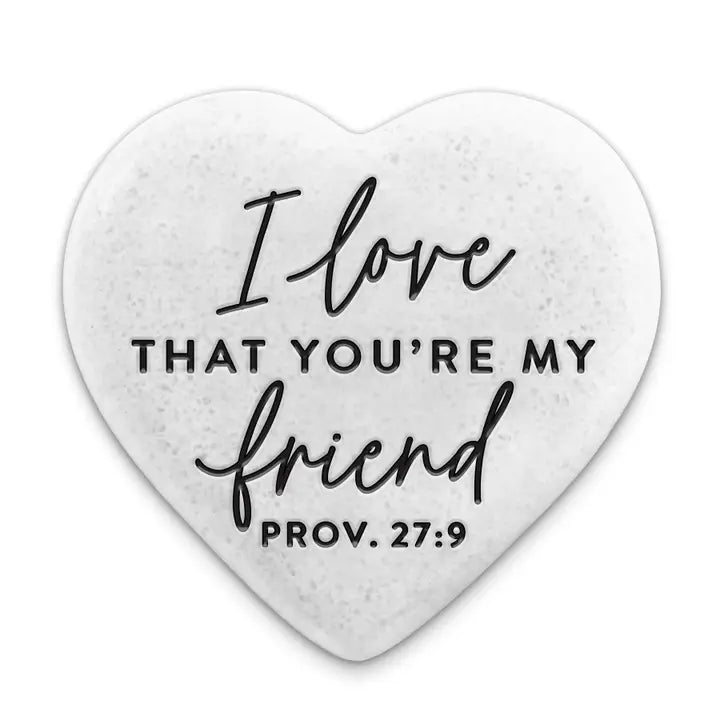 I Love That You're My Friend | Scripture Stone Heart