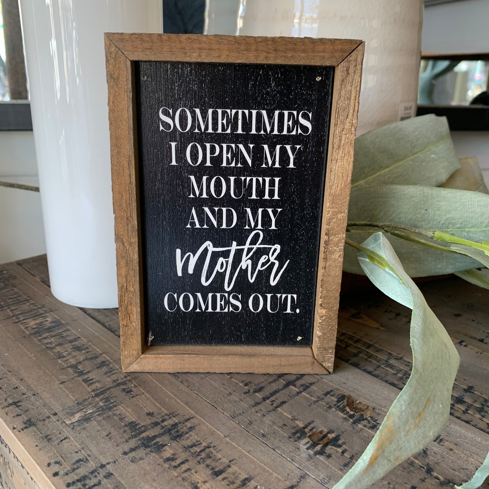 When I Open My Mouth, My Mother Comes Out | Framed Sign