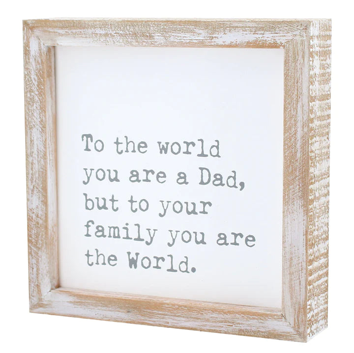 To The World You Are A Dad... | Framed Sign