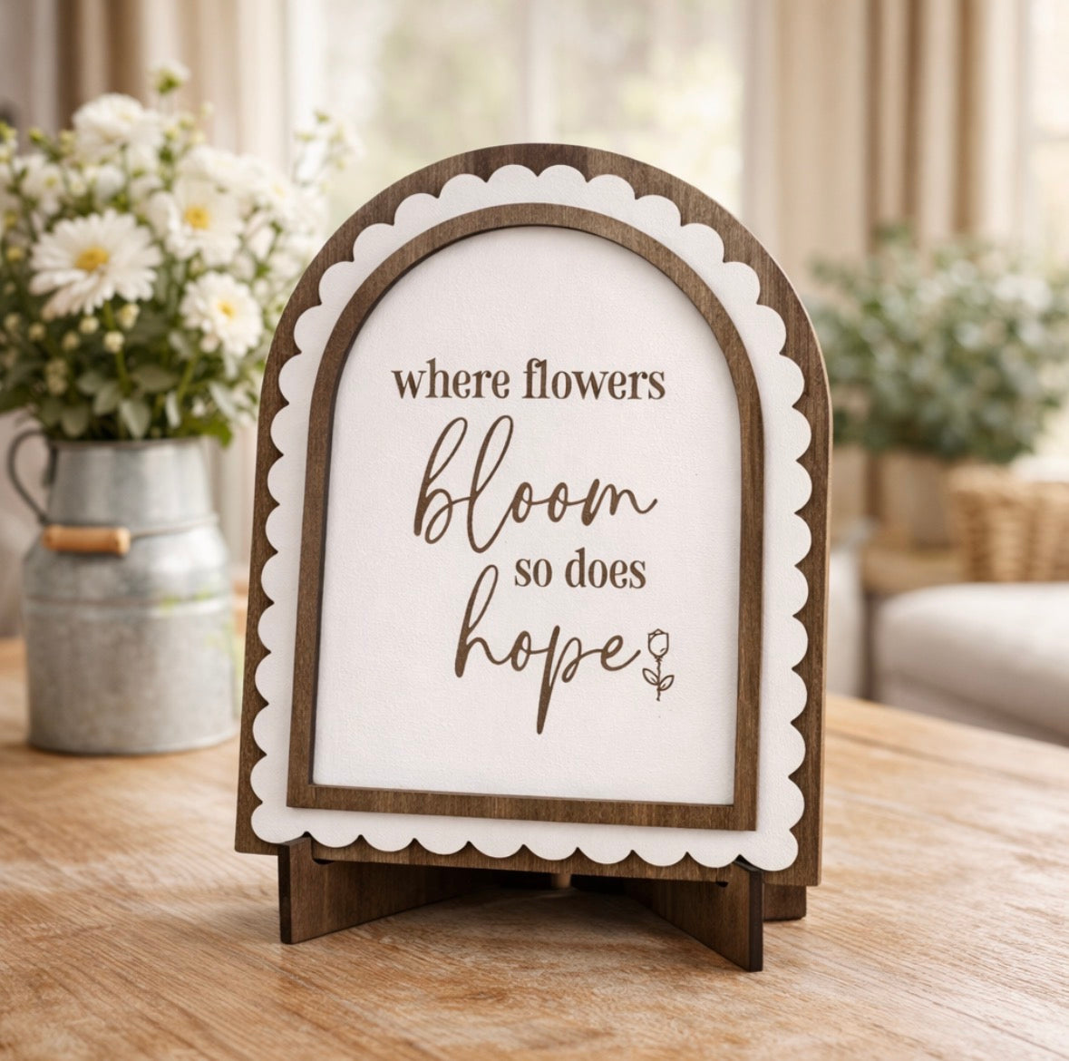 Where Flowers Bloom So Does Hope | Handmade Arched Art with Easel