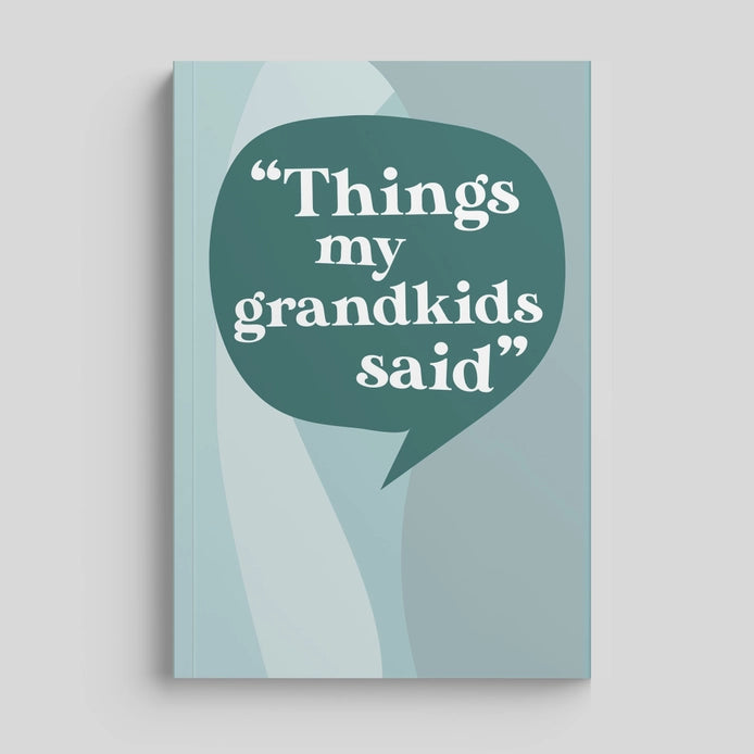 Things My Grandkids Said | Grandparents Journal