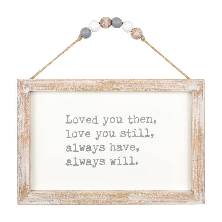 Loved You Then, Love You Still... | Beaded Sign