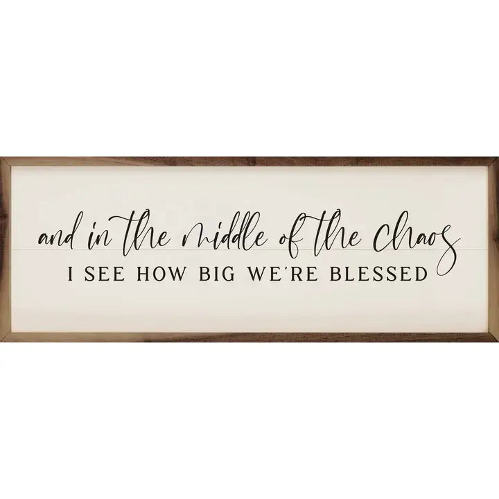 In the Middle of the Chaos We&#39;re Blessed | Wall Art