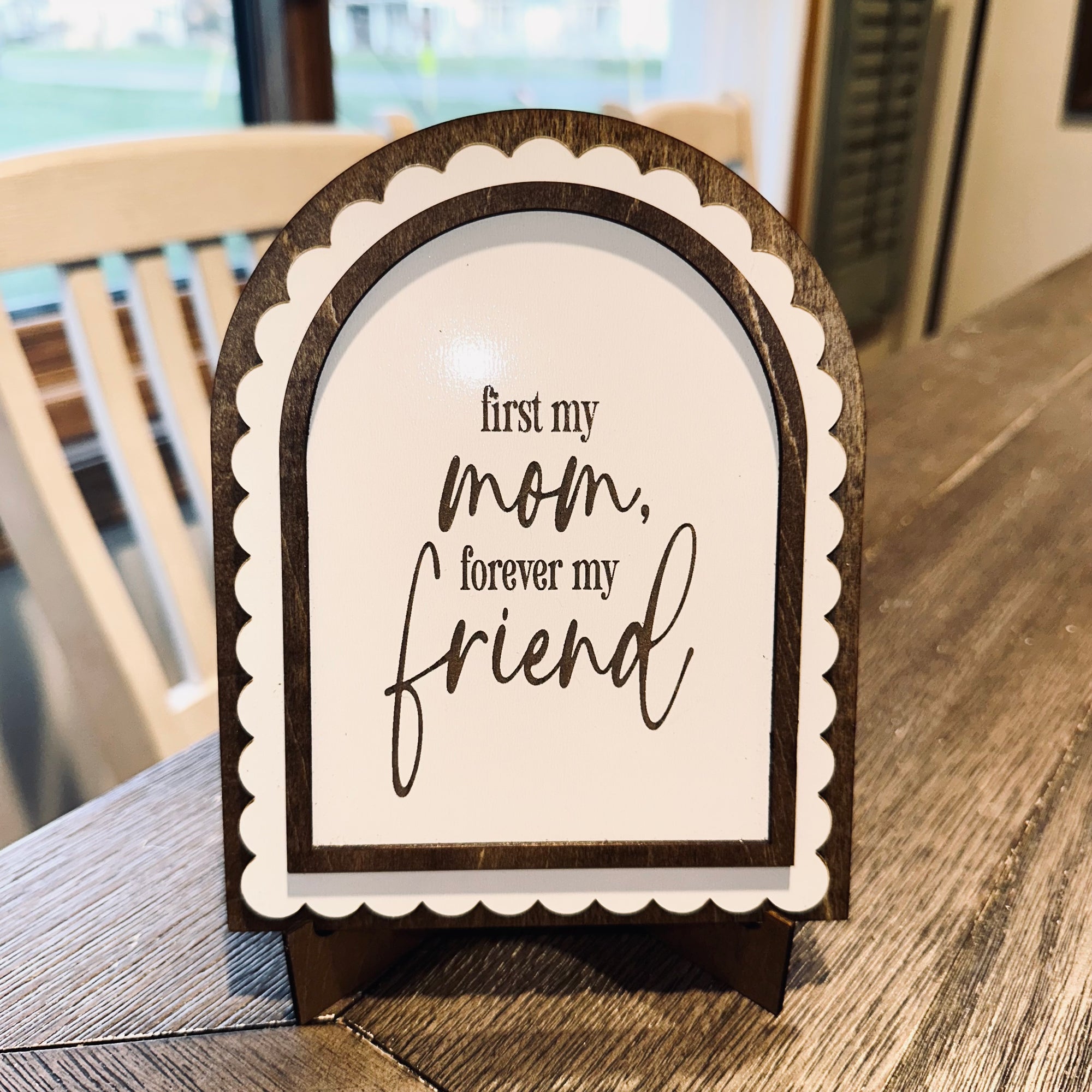 First My Mom, Forever My Friend | Handmade Arched Art with Easel