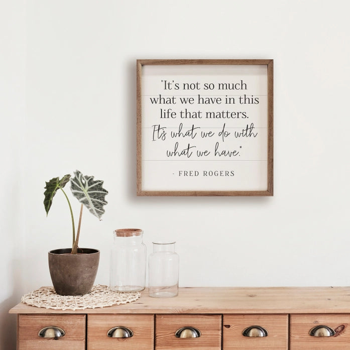 What We Do with What We Have | Fred Rogers | Wall Art