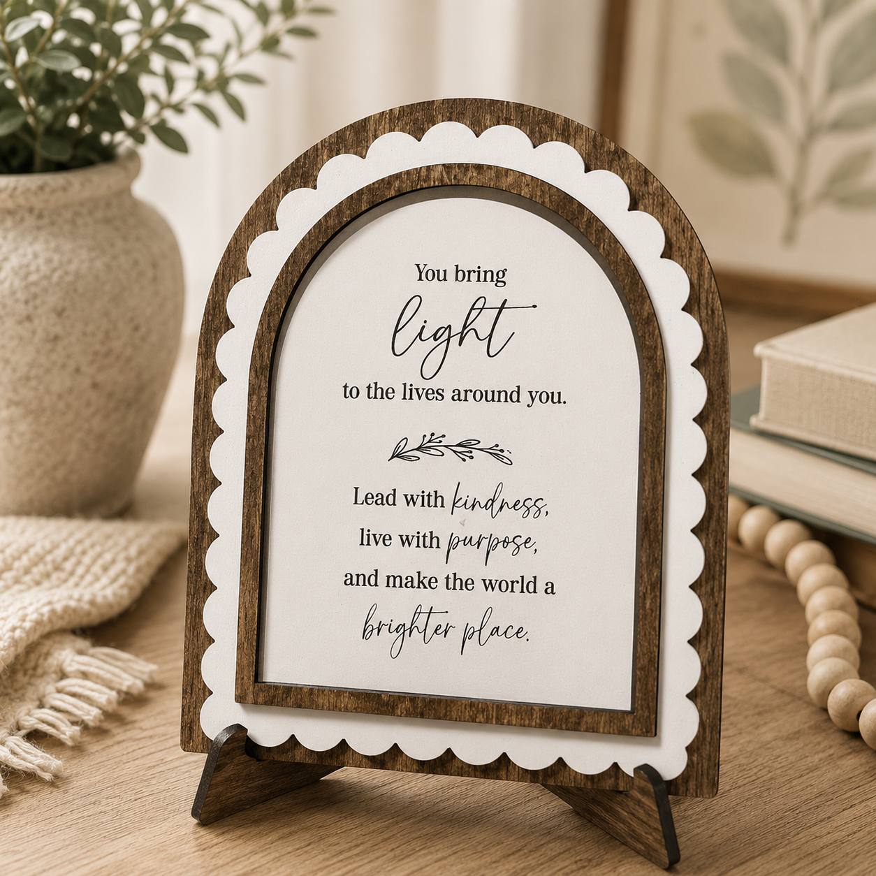 You Bring Light to the Lives Around You | Inspirational Scalloped Arch Sign