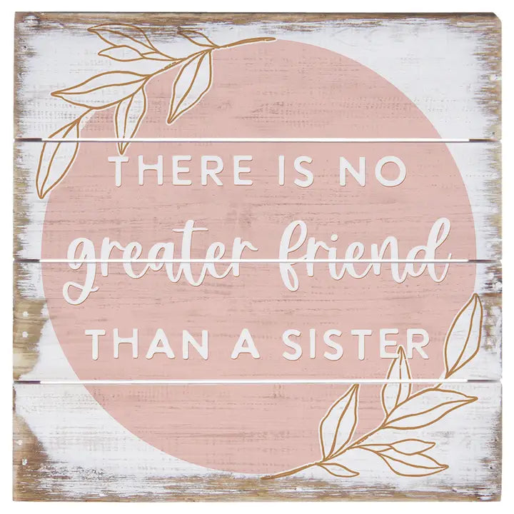 No Greater Friend Than A Sister | Wood Sitter