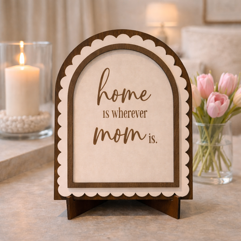 Home is Wherever Mom Is | Handmade Arched Art with Easel
