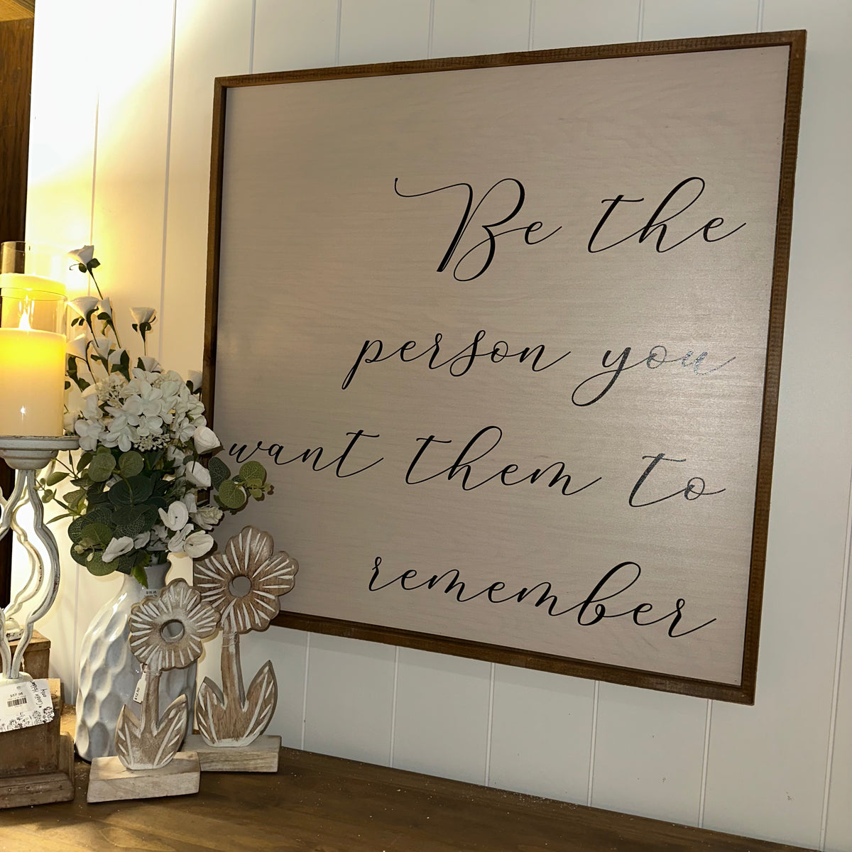 Be The Person You Want Them to Remember | Wall Art