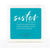 Sister | Soap Sponge | Caren Body Products