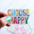 Choose Happy | Vinyl Sticker