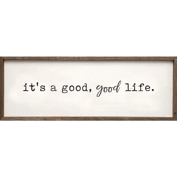 It&#39;s a Good, Good Life | Wall Art