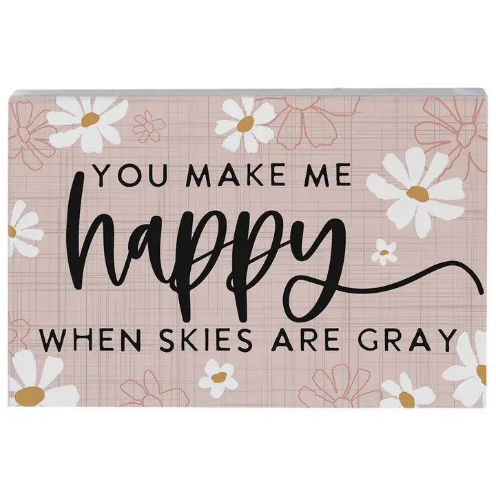 You Make Me Happy When Skies Are Gray | Wood Sitter