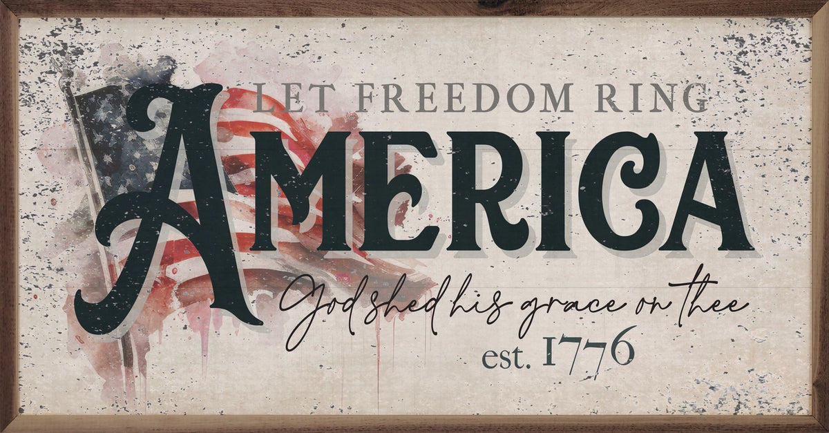 Let Freedom Ring, God Shed His Grace on Thee America | Wall Art