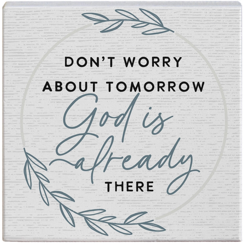 Don&#39;t Worry About Tomorrow, God&#39;s Already There | Wood Sitter