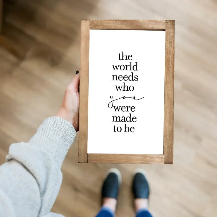 The World Needs Who You Were Made To Be | Framed Wall Art