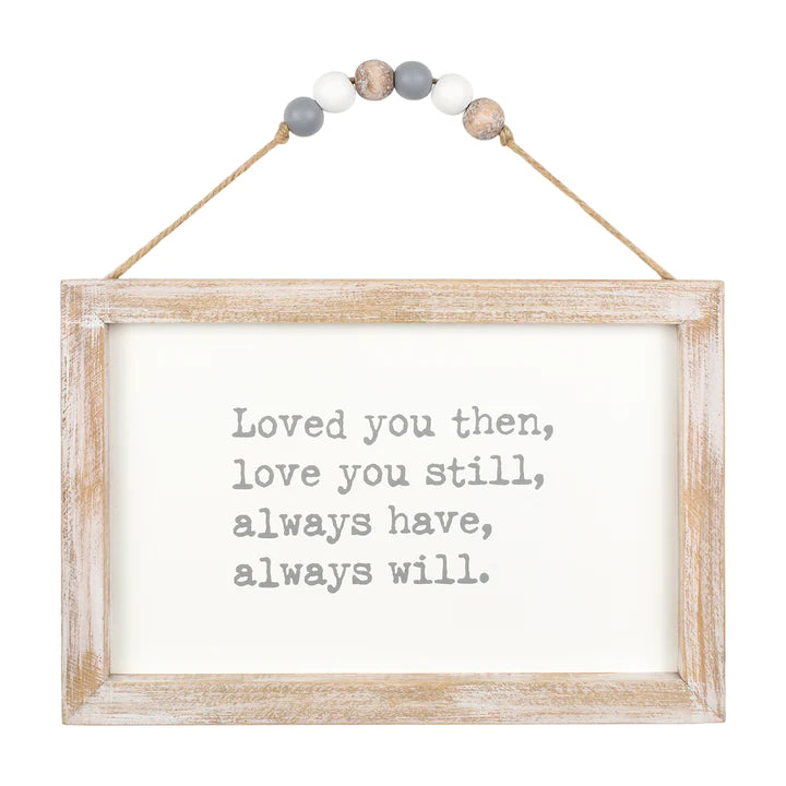 Loved You Then, Love You Still... | Beaded Sign